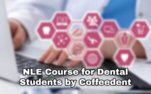 NLE Course for Dental Students by Coffeedent